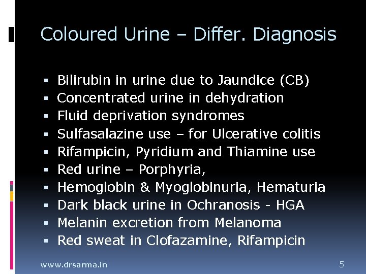Coloured Urine – Differ. Diagnosis Bilirubin in urine due to Jaundice (CB) Concentrated urine Coloured Urine – Differ. Diagnosis Bilirubin in urine due to Jaundice (CB) Concentrated urine