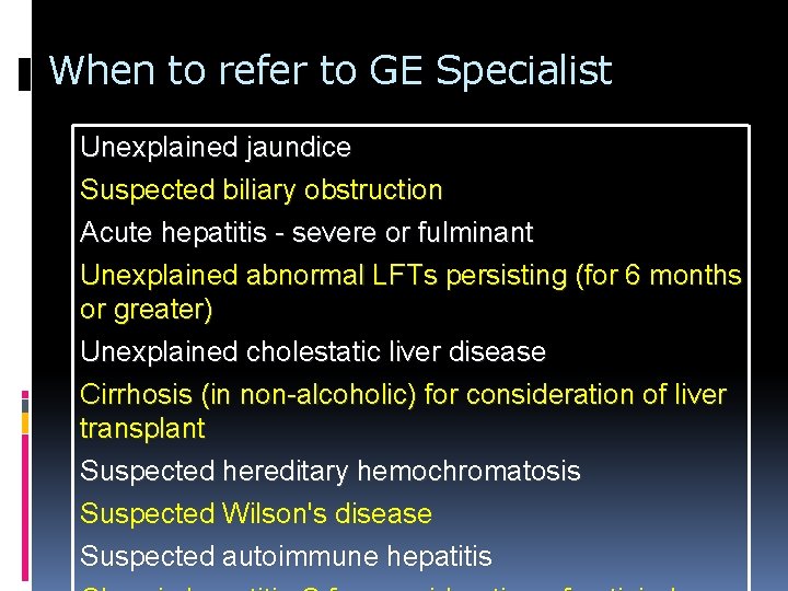 When to refer to GE Specialist Unexplained jaundice Suspected biliary obstruction Acute hepatitis - When to refer to GE Specialist Unexplained jaundice Suspected biliary obstruction Acute hepatitis -