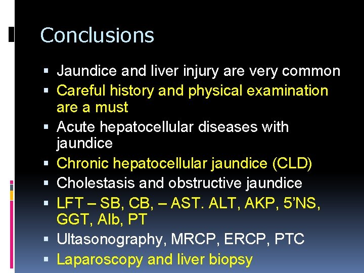 Conclusions Jaundice and liver injury are very common Careful history and physical examination are Conclusions Jaundice and liver injury are very common Careful history and physical examination are