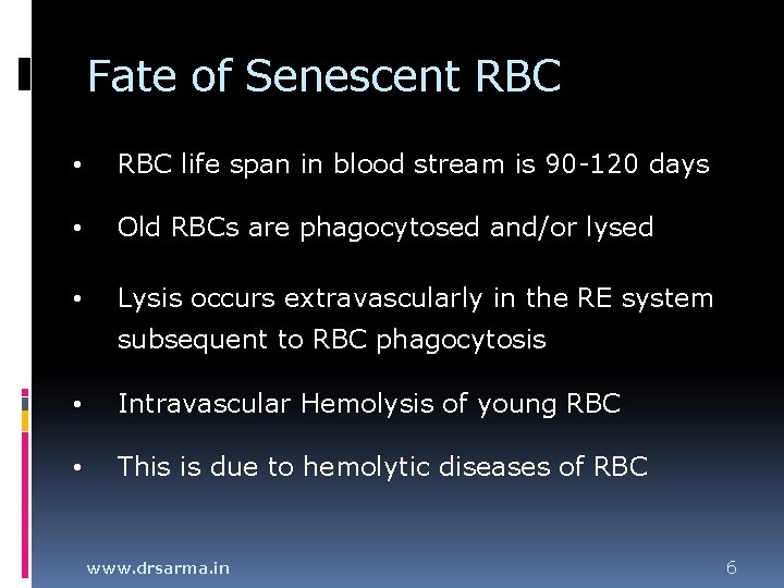 Fate of Senescent RBC • RBC life span in blood stream is 90 -120 Fate of Senescent RBC • RBC life span in blood stream is 90 -120