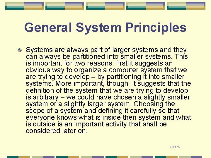 General System Principles Systems are always part of larger systems and they can always