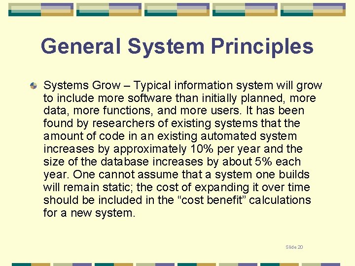 General System Principles Systems Grow – Typical information system will grow to include more