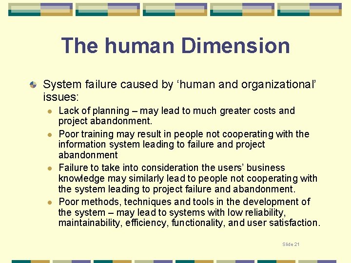 The human Dimension System failure caused by ‘human and organizational’ issues: l l Lack