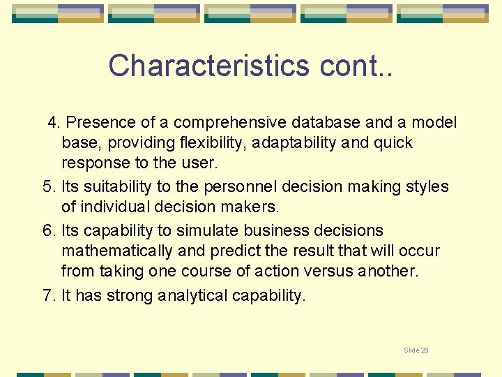 Characteristics cont. . 4. Presence of a comprehensive database and a model base, providing