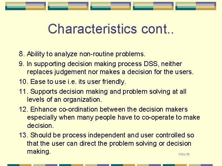Characteristics cont. . 8. Ability to analyze non-routine problems. 9. In supporting decision making