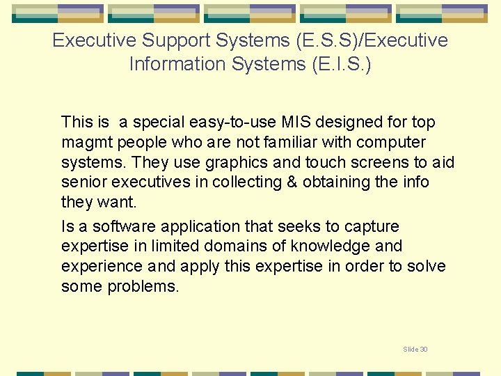 Executive Support Systems (E. S. S)/Executive Information Systems (E. I. S. ) This is