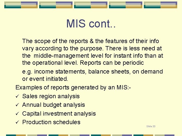 MIS cont. . The scope of the reports & the features of their info