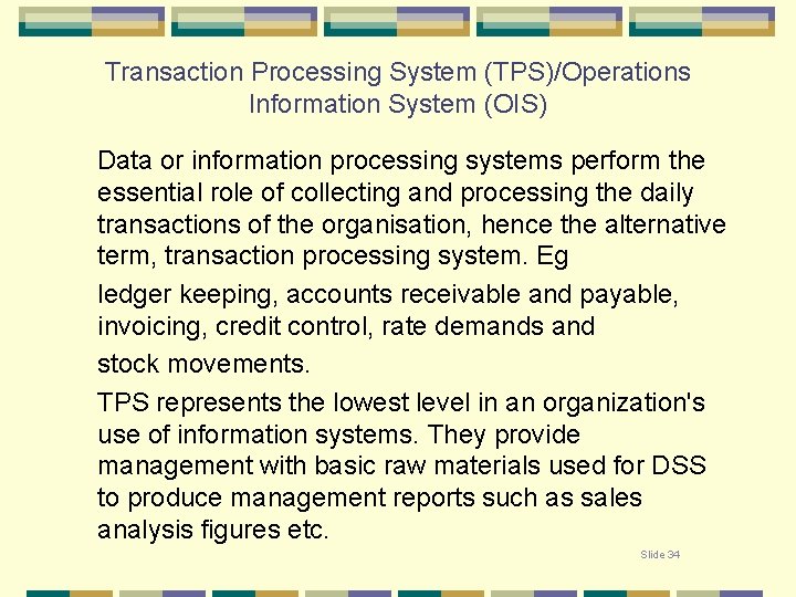 Transaction Processing System (TPS)/Operations Information System (OIS) Data or information processing systems perform the