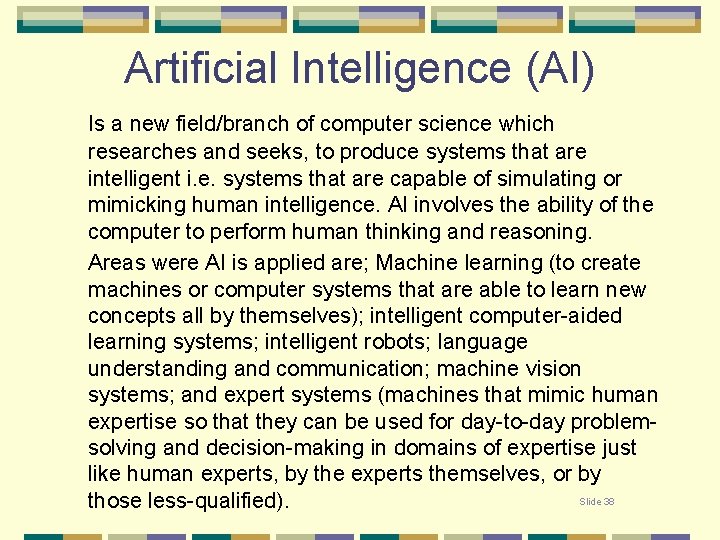 Artificial Intelligence (AI) Is a new field/branch of computer science which researches and seeks,