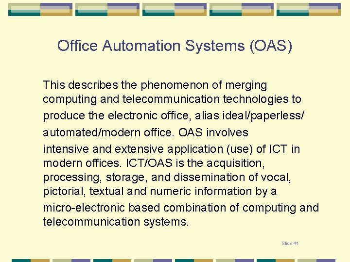 Office Automation Systems (OAS) This describes the phenomenon of merging computing and telecommunication technologies
