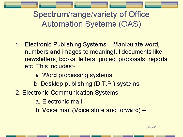 Spectrum/range/variety of Office Automation Systems (OAS) Electronic Publishing Systems – Manipulate word, numbers and