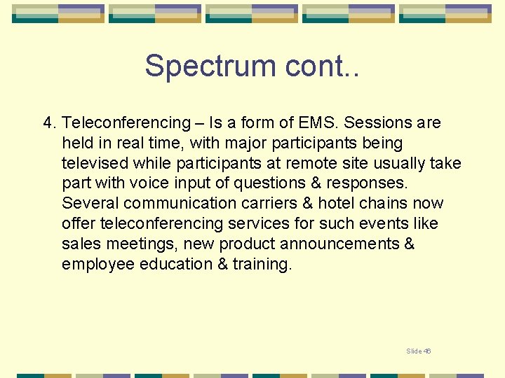Spectrum cont. . 4. Teleconferencing – Is a form of EMS. Sessions are held