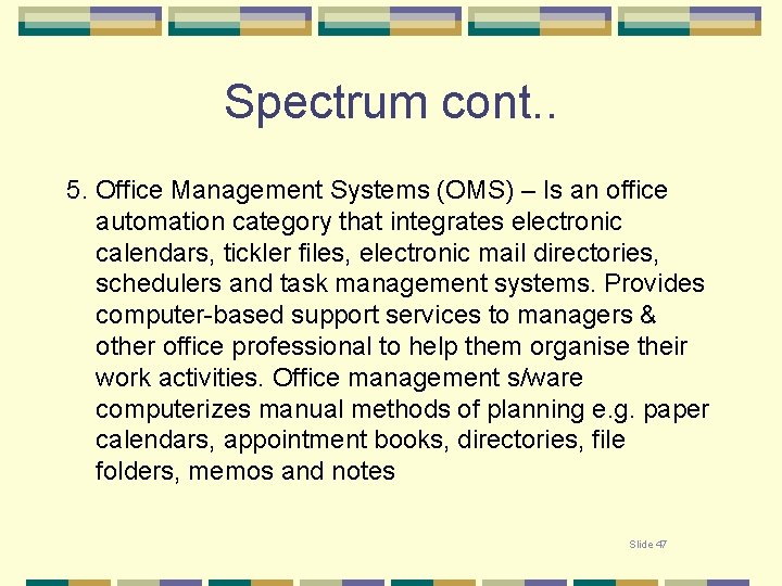 Spectrum cont. . 5. Office Management Systems (OMS) – Is an office automation category