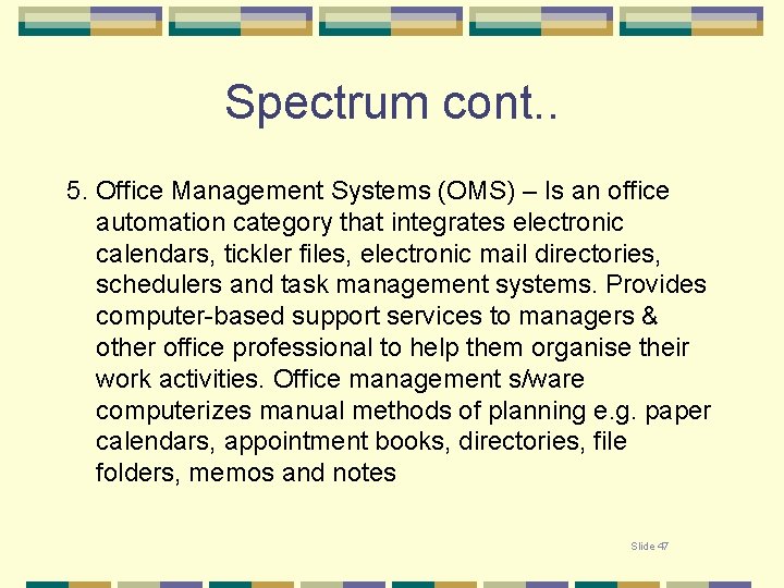 Spectrum cont. . 5. Office Management Systems (OMS) – Is an office automation category