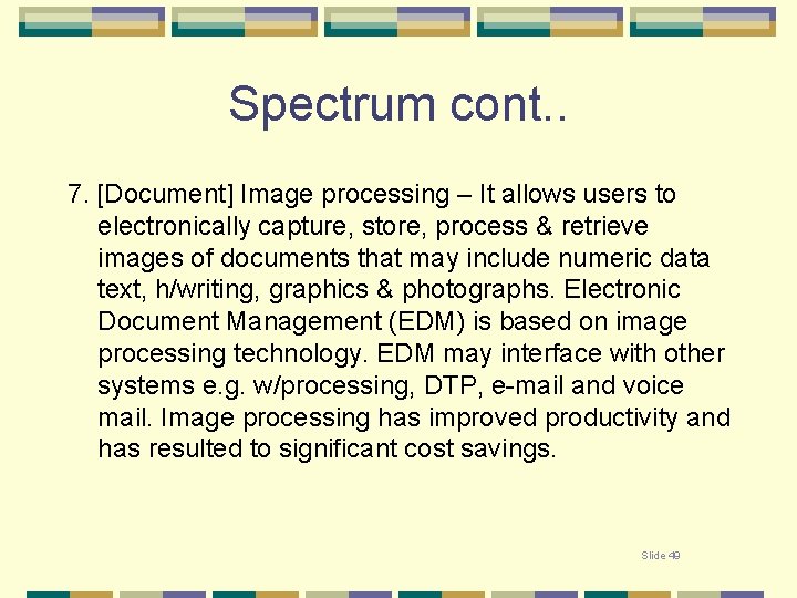 Spectrum cont. . 7. [Document] Image processing – It allows users to electronically capture,