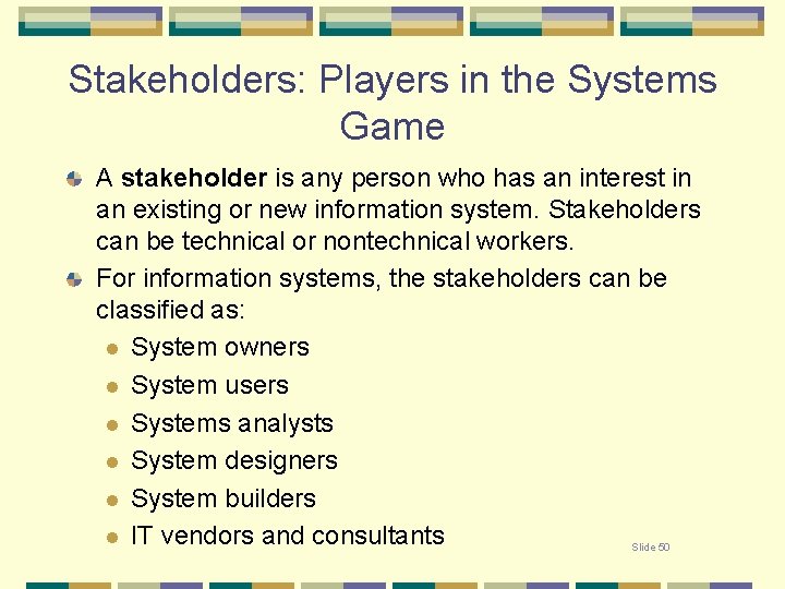 Stakeholders: Players in the Systems Game A stakeholder is any person who has an