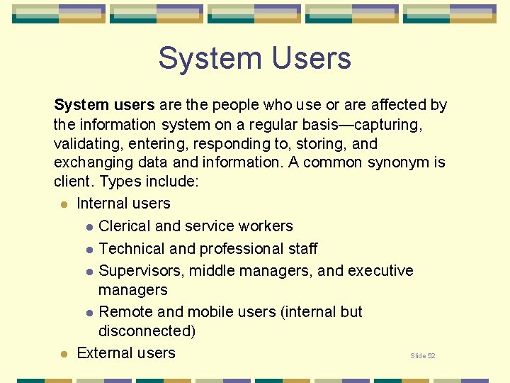 System Users System users are the people who use or are affected by the