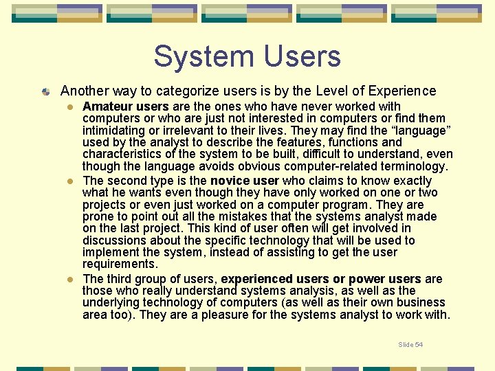 System Users Another way to categorize users is by the Level of Experience l