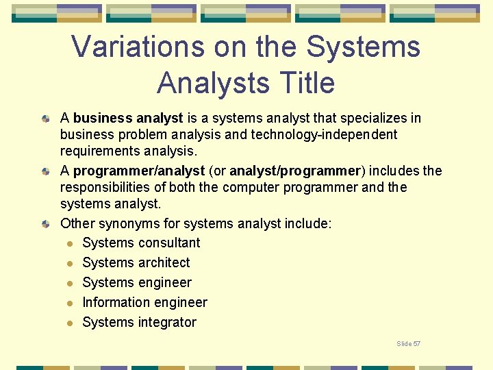 Variations on the Systems Analysts Title A business analyst is a systems analyst that