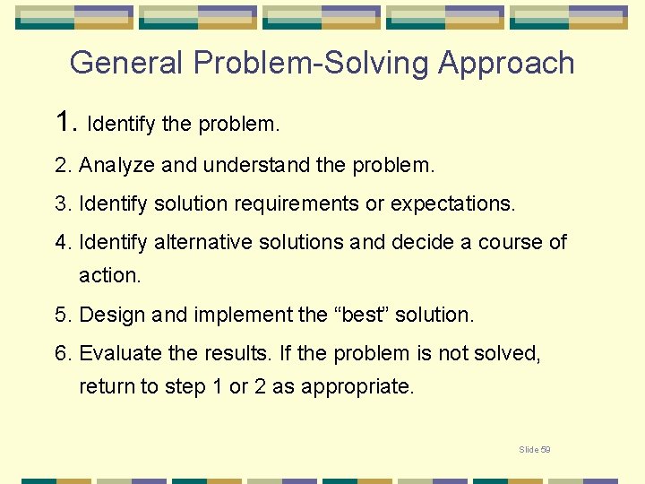 General Problem-Solving Approach 1. Identify the problem. 2. Analyze and understand the problem. 3.