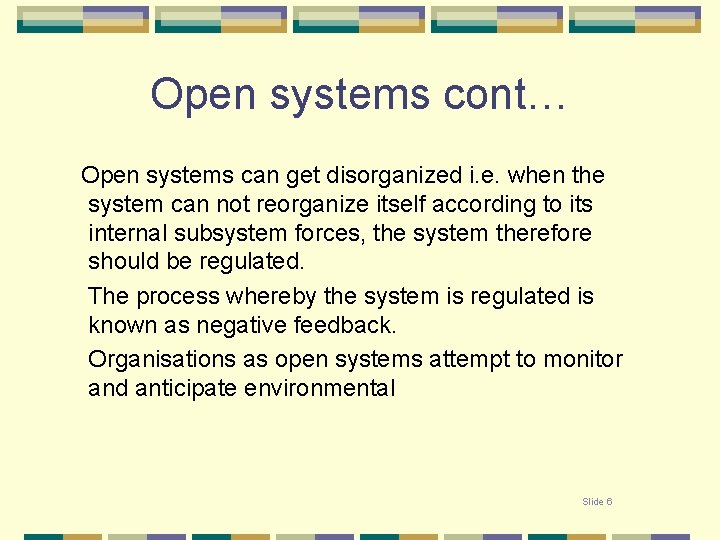 Open systems cont… Open systems can get disorganized i. e. when the system can