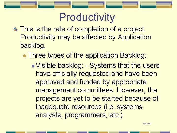Productivity This is the rate of completion of a project. Productivity may be affected