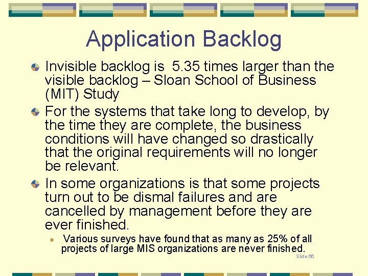 Application Backlog Invisible backlog is 5. 35 times larger than the visible backlog –
