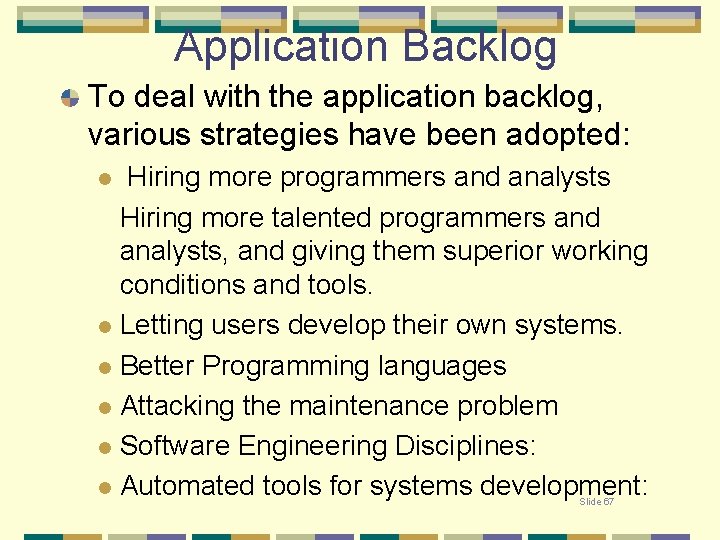 Application Backlog To deal with the application backlog, various strategies have been adopted: Hiring