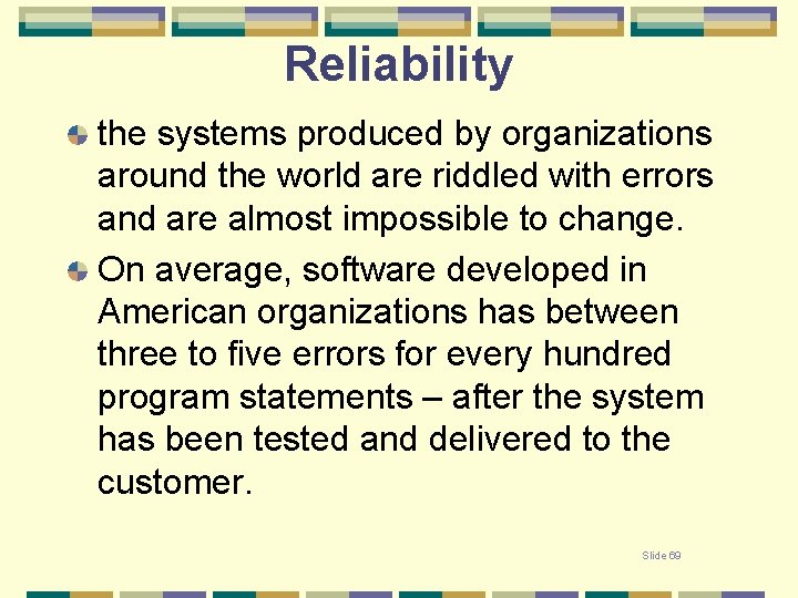 Reliability the systems produced by organizations around the world are riddled with errors and