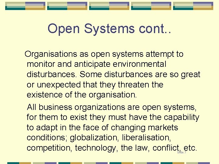 Open Systems cont. . Organisations as open systems attempt to monitor and anticipate environmental