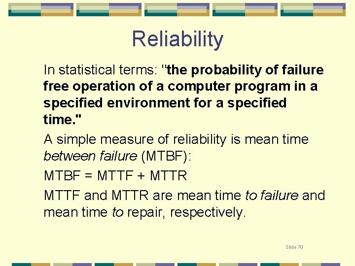 Reliability In statistical terms: "the probability of failure free operation of a computer program