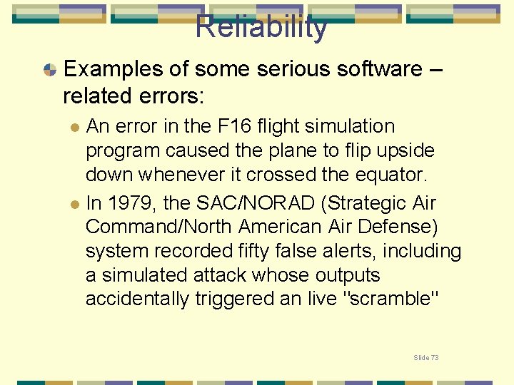 Reliability Examples of some serious software – related errors: An error in the F