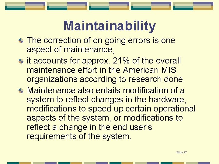 Maintainability The correction of on going errors is one aspect of maintenance; it accounts