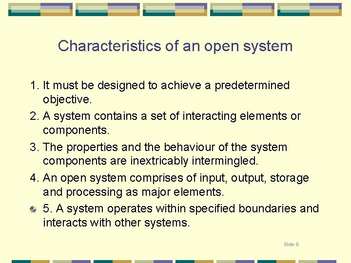 Characteristics of an open system 1. It must be designed to achieve a predetermined