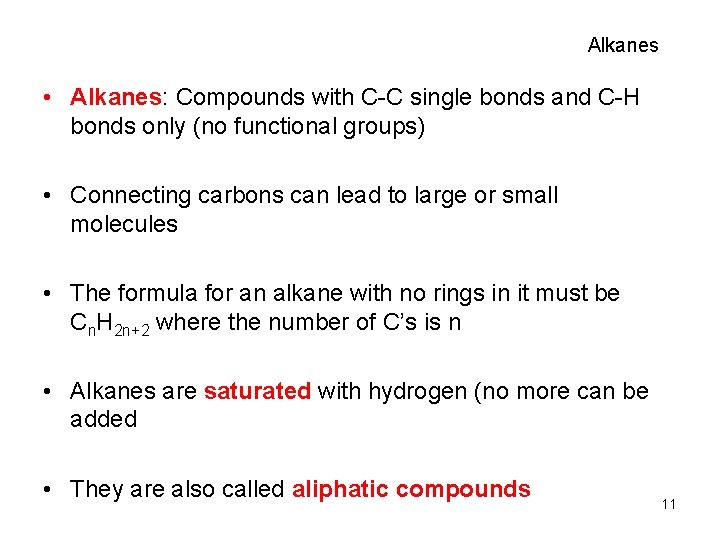 Alkanes • Alkanes: Compounds with C-C single bonds and C-H bonds only (no functional