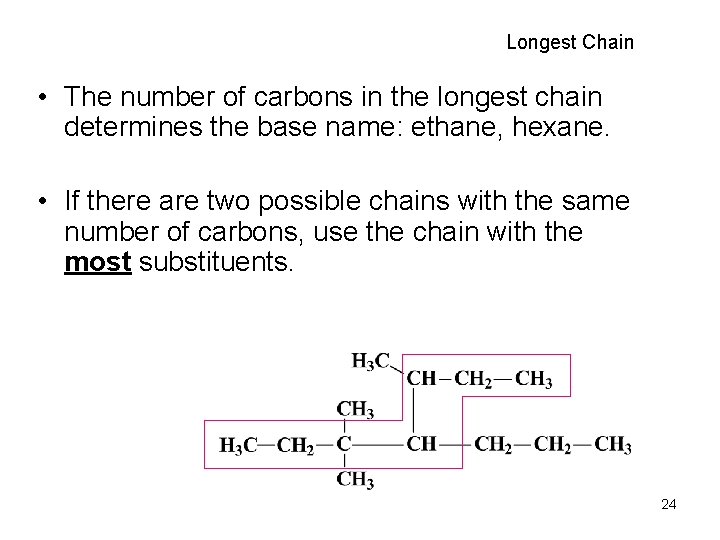 Longest Chain • The number of carbons in the longest chain determines the base