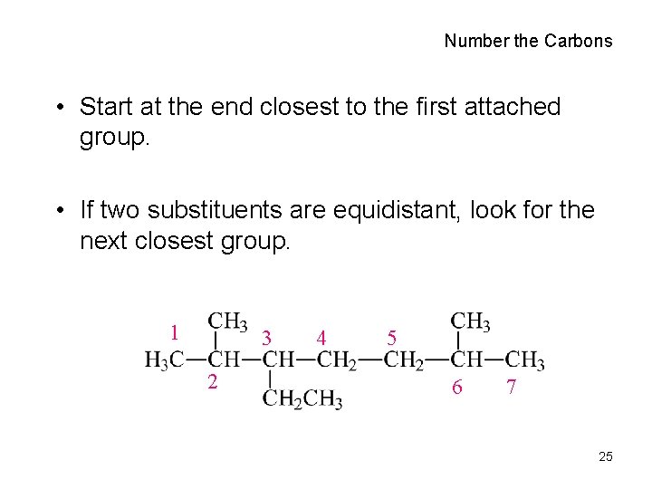 Number the Carbons • Start at the end closest to the first attached group.