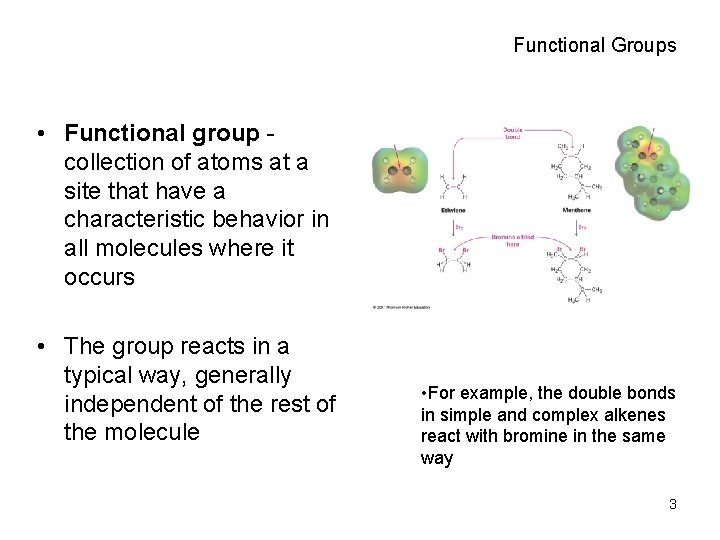 Functional Groups • Functional group collection of atoms at a site that have a