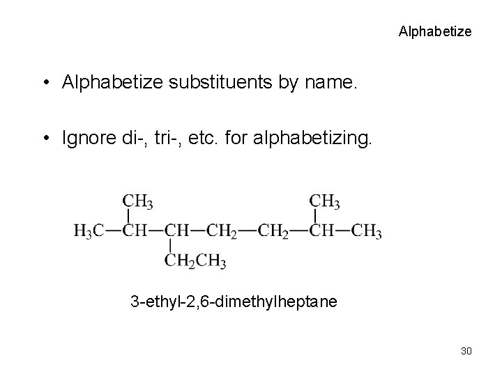 Alphabetize • Alphabetize substituents by name. • Ignore di-, tri-, etc. for alphabetizing. 3