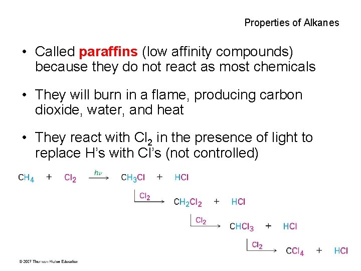 Properties of Alkanes • Called paraffins (low affinity compounds) because they do not react