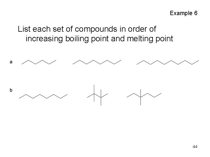 Example 6 List each set of compounds in order of increasing boiling point and