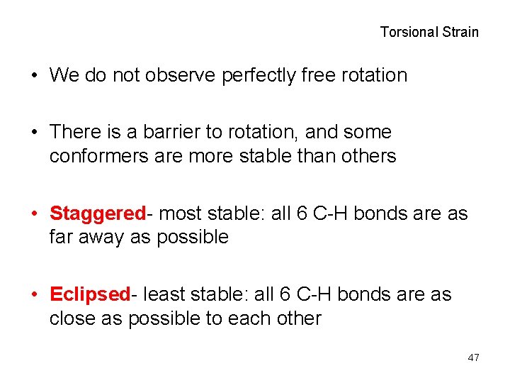 Torsional Strain • We do not observe perfectly free rotation • There is a