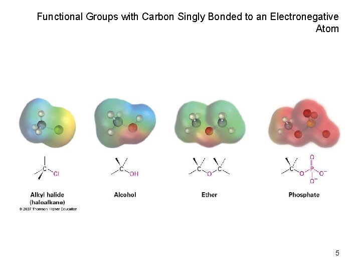Functional Groups with Carbon Singly Bonded to an Electronegative Atom 5 