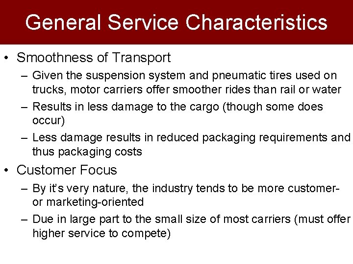 General Service Characteristics • Smoothness of Transport – Given the suspension system and pneumatic