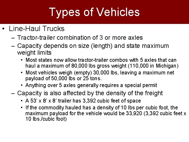 Types of Vehicles • Line-Haul Trucks – Tractor-trailer combination of 3 or more axles Types of Vehicles • Line-Haul Trucks – Tractor-trailer combination of 3 or more axles