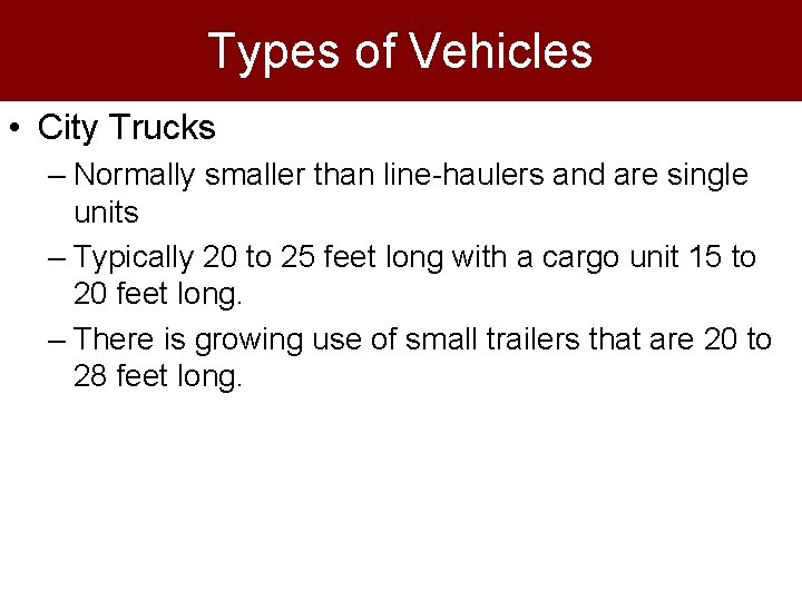 Types of Vehicles • City Trucks – Normally smaller than line-haulers and are single