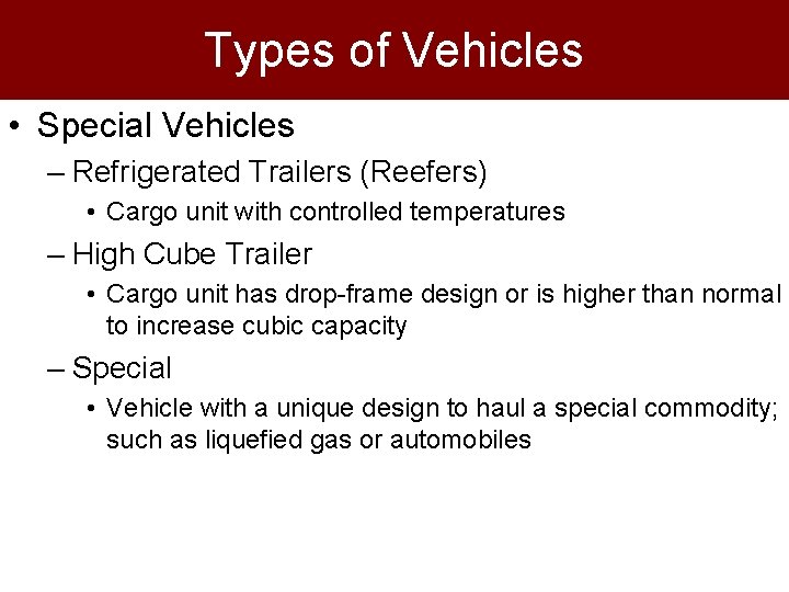 Types of Vehicles • Special Vehicles – Refrigerated Trailers (Reefers) • Cargo unit with