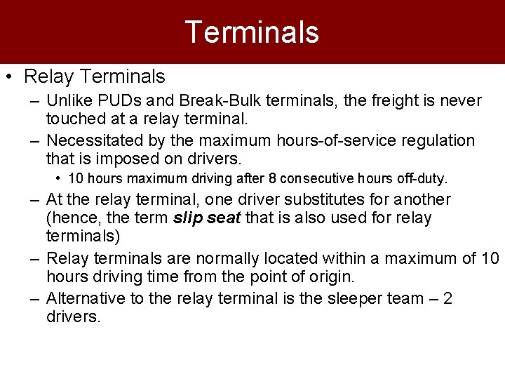 Terminals • Relay Terminals – Unlike PUDs and Break-Bulk terminals, the freight is never