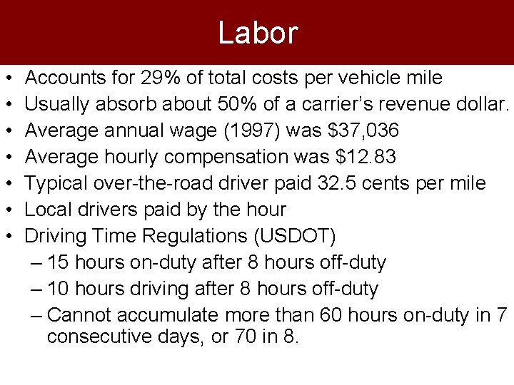 Labor • • Accounts for 29% of total costs per vehicle mile Usually absorb