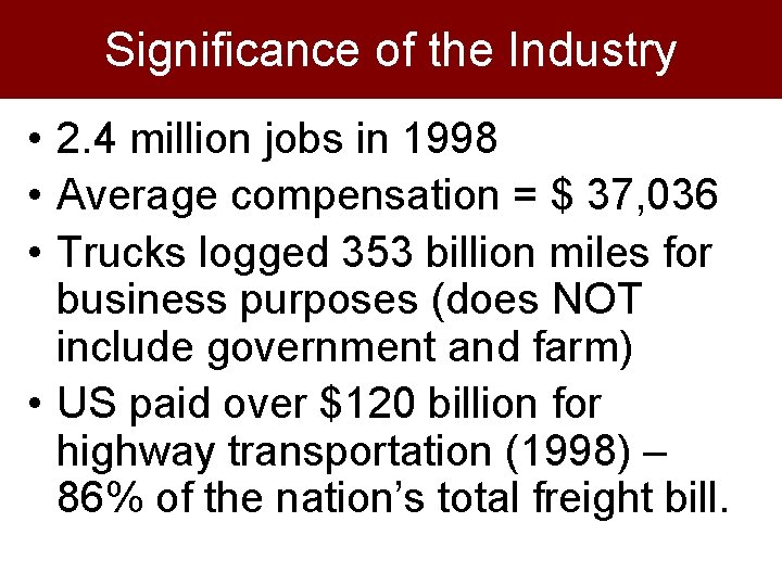 Significance of the Industry • 2. 4 million jobs in 1998 • Average compensation